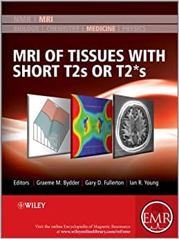 MRI of Tissues with Short T2s OR T2s 2012 By Bydder Publisher Wiley
