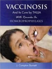 Vaccinosis And Its Cure By Thuja 1st Edition 2007 By Burnett Jc From B.Jain Publisher