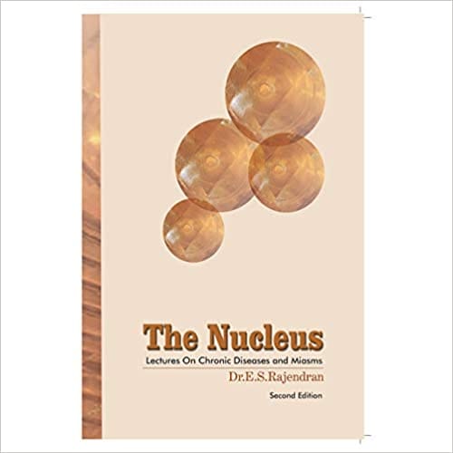The Nucleus - Lectures On Chronic Diseases And Miasms By E S Rajendran From B.Jain Publisher