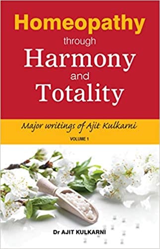 Homeopathy Through Harmony And Totality By Dr Ajit Kulkarni From B.Jain Publisher
