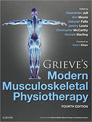 Grieves Modern Musculoskeletal Physiotherapy: Vertebral Column and Peripheral Joints 4th Edition 2015 By Jull Publisher Elsevier