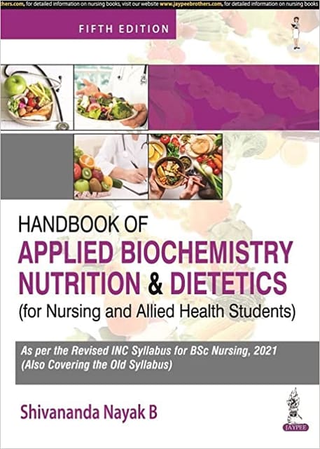Handbook Of Applied Biochemistry, Nutrition And Dietetics For Nursing And Allied Health Students 5th Edition 2022 By Shivananda Nayak B