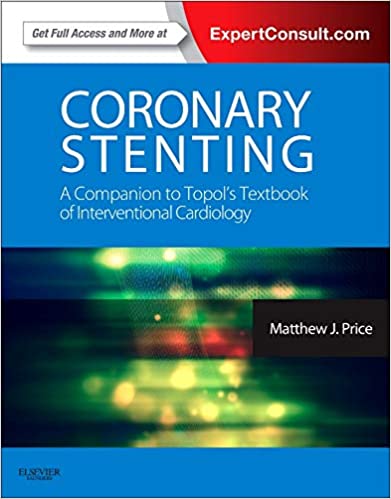 Coronary Stenting A Companion to Topol's T B of Interventional Cardi 1st Edition 2013 By Price