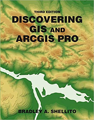 Discovering GIS and ArcGIS 3rd Edition 2021 by Bradley A Shellito
