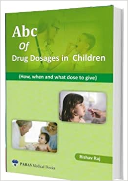 ABC of Drug Dosages in Children 1st  Edition 2021 By Rishav Raj