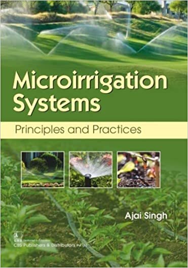Microirrigation Systems Principles And Practices 1st Edition 2022 By Singh A