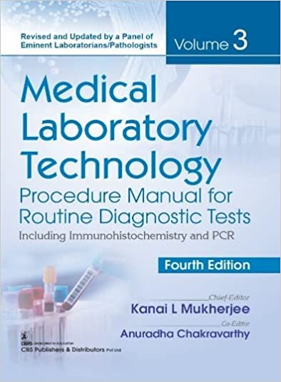 Medical Laboratory Technology Procedure Manual For Routine Diagnostic Tests Including Immunohistochemistry And Pcr Vol 3 4th Edition 2022 By Mukherjee K L