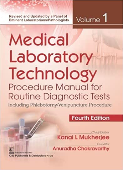 Medical Laboratory Technology Procedure Manual For Routine Diagnostic Tests Including Phlebotomy/Venipuncture Procedure Vol 1 4th Edition 2022 By Mukherjee K L