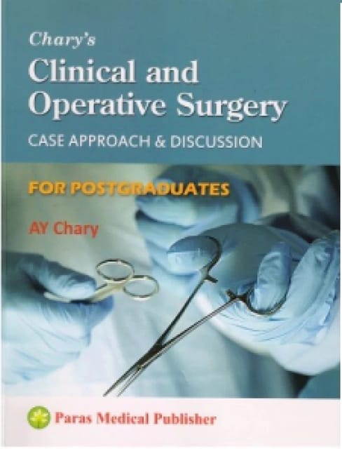 Chary'S Clinical And Operative Surgery, Case Approach & Discussion For Postgraduates