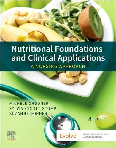 Nutritional Foundations and Clinical Applications: A Nursing Approach 8th Edition 2022 By Michele Grodner