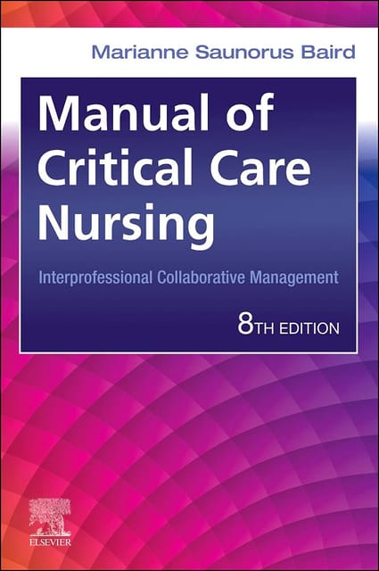 Manual of Critical Care Nursing: Interprofessional Collaborative Management 8th Edition 2022 By Marianne Saunorus
