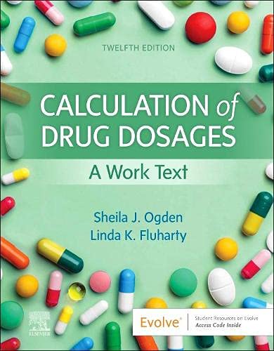 Calculation of Drug Dosages: A Work Text 12th Edition 2022 By Sheila J Ogden