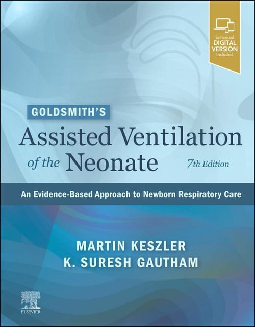 Goldsmith s Assisted Ventilation of the Neonate: An Evidence Based Approach to Newborn Respiratory Care 7th Edition 2022 By Martin Keszler