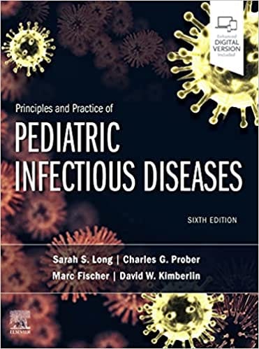 Principles and Practice of Pediatric Infectious Diseases 6th Edition 2022 By Sarah S. Long