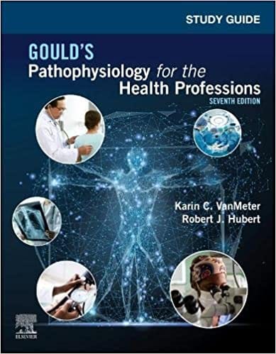 Study Guide for Gould's Pathophysiology for the Health Professions 7th Edition 2022 By Karin C. VanMeter