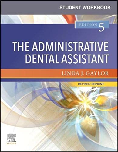 Student Workbook for The Administrative Dental Assistant Revised Reprint 5th Edition 2022 By Linda J Gaylor