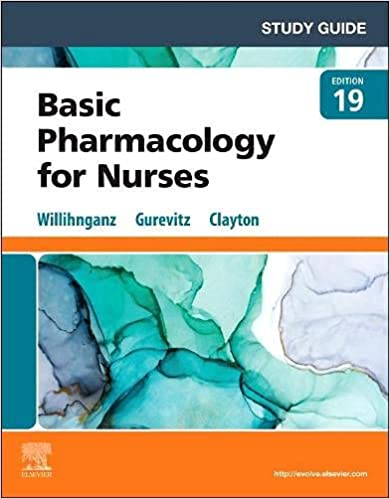Study Guide for Clayton?s Basic Pharmacology for Nurses 19th Edition 2022 By Michelle Willihnganz