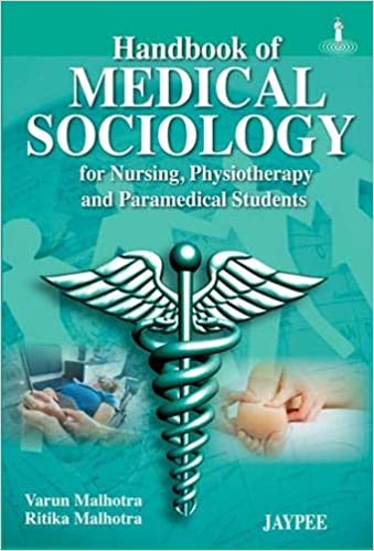Handbook Of Medical Sociology For Nursing Physiotherapy And Paramedical Students 1st Edition 2013 By Varun Malhotra