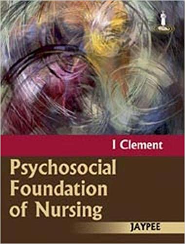 Psychosocial Foundation Of Nursing 1st Edition 2010 By Clement I
