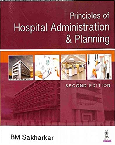 Principles Of Hospital Administration And Planning 2nd Edition 2009 By Bm Sakharkar