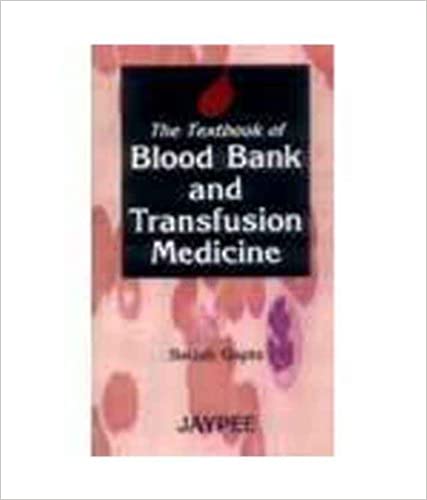 The Textbook Of Blood Bank And Transfusion Medicine 1st Edition 2006 By Satish Gupte