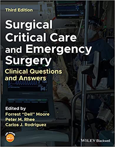 Surgical Critical Care And Emergency Surgery Clinical Questions And Answers 3rd Edition 2022 By Moore F D