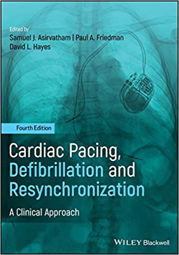 Cardiac Pacing Defibrillation And Resynchronization A Clinical Approach 4th Edition 2021 By Asirvatham S J