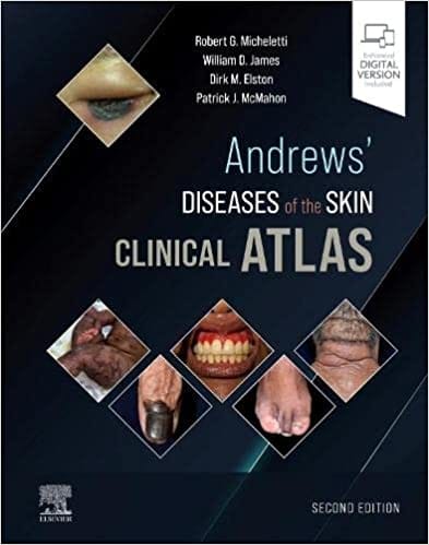 Andrews' Diseases of the Skin Clinical Atlas 2nd Edition 2022 By Robert G. Micheletti MD