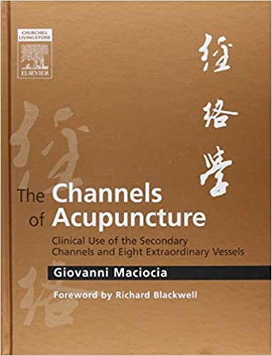 The Channels of Acupuncture 1st Edition 2006 By Maciocia