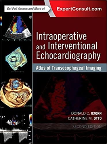 Intraoperative And Interventional Echocardiography Atlas Of Transesophageal Imaging 2nd Edition 2018 By Oxorn D C
