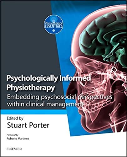 Psychologically Informed Physiotherapy Embedding Psychosocial Perspectives Within Clinical Management 2017 By Porter S