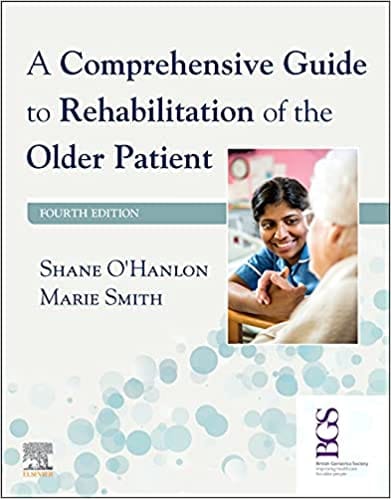 A Comprehensive Guide To Rehabilitation Of The Older Patient 4th Edition 2021 By O'Hanlon S
