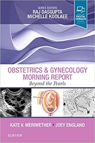 Obstetrics And Gynecology Morning Report Beyond The Pearls 2019 By Meriwether K V