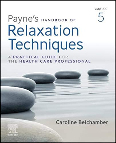 Paynes Handbook Of Relaxation Techniques A Practical Guide For The Health Care Professional 5th Edition 2022 By Belchamber C