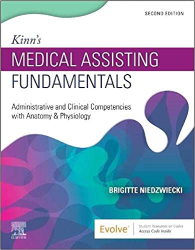 Kinns Medical Assisting Fundamentals Administrative And Clinical Competencies With Anatomy And Physiology With Access Code 2nd Edition 2022 By Niedzwiecki B