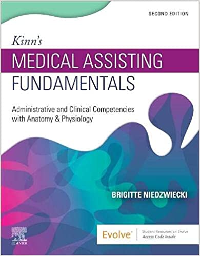 Kinns Medical Assisting Fundamentals Administrative And Clinical Competencies With Anatomy And Physiology With Access Code 2nd Edition 2022 By Niedzwiecki B