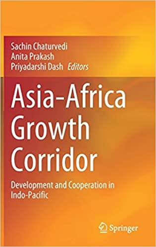 Asia Africa Growth Corridor Development Cooperation In Indo Pacific 2020 By Chaturvedi S