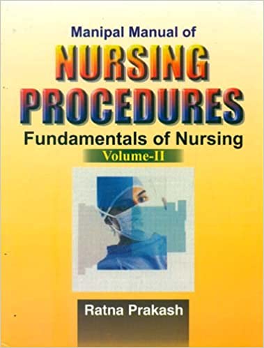 Manipal Manual Of Nursing Procedures Fundamentals Of Nursing Vol 2 2016 By Prakash A