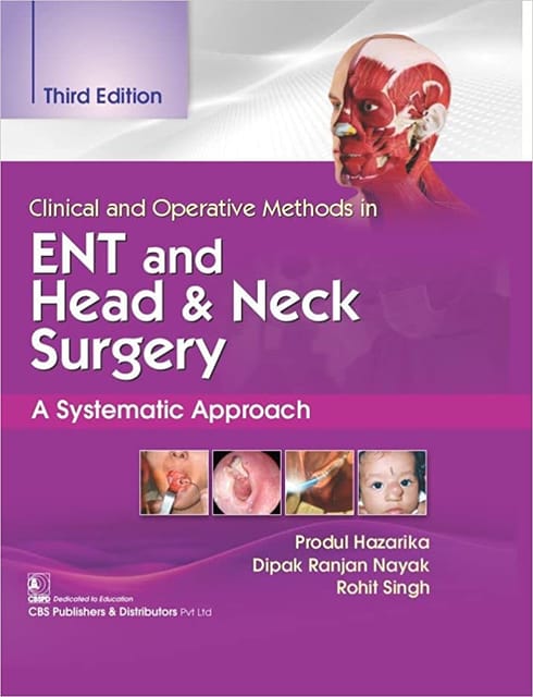 Clinical And Operative Methods In Ent And Head And Neck Surgery A Systematic Approach 3rd Edition 2022 By Hazarika P
