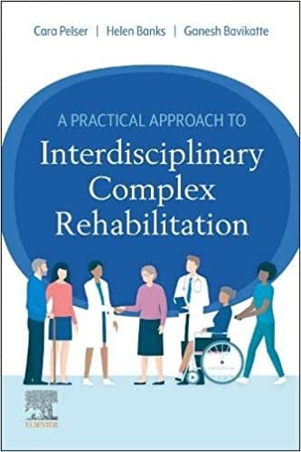 A Practical Approach To Interdisciplinary Complex Rehabilitation 2023 By Pelser C