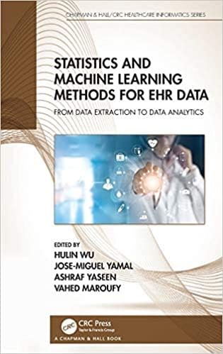 Statistics And Machine Learning Methods For Ehr Data From Data Extraction To Data Analytics 2021 By Wu H
