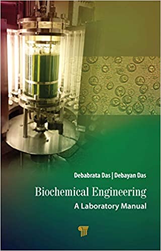 Biochemical Engineering A Laboratory Manual 2021 By Das D