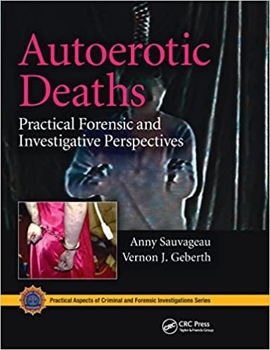 Autoerotic Deaths Practical Forensic And Investigative Perspectives 2021 By Sauvageau A