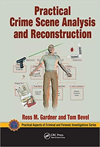 Practical Crime Scene Analysis And Reconstruction 2021 By Gardner R M