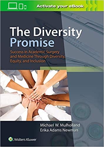 The Diversity Promise Success In Academic Surgery And Medicine Through Diversity Equity And Inclusion 2021 By Mulholland M W