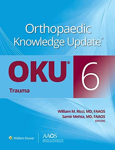Orthopaedic Knowledge Update Oku Trauma 6th Edition 2023 By Ricci W M