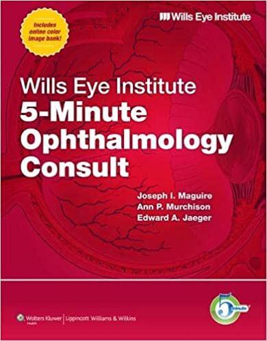 Wills Eye Institute 5 Minute Ophthalmology Consult 1st Edition 2012 By Maguire J I