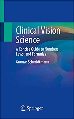 Clinical Vision Science A Concise Guide To Numbers Laws and Formulas 1st Edition 2020 By Schmidtmann G