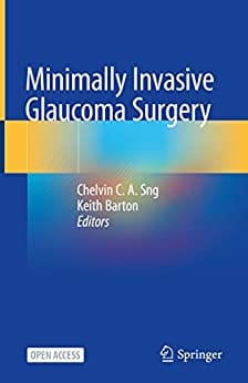 Minimally Invasive Glaucoma Surgery 2021 By Sng C C A