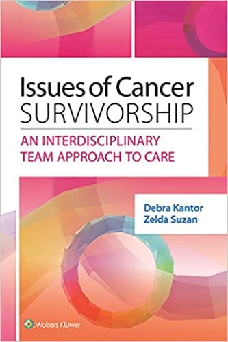 Issues Of Cancer Survivorship An Interdisciplinary Team Approach To Care 2016 By Kantor
